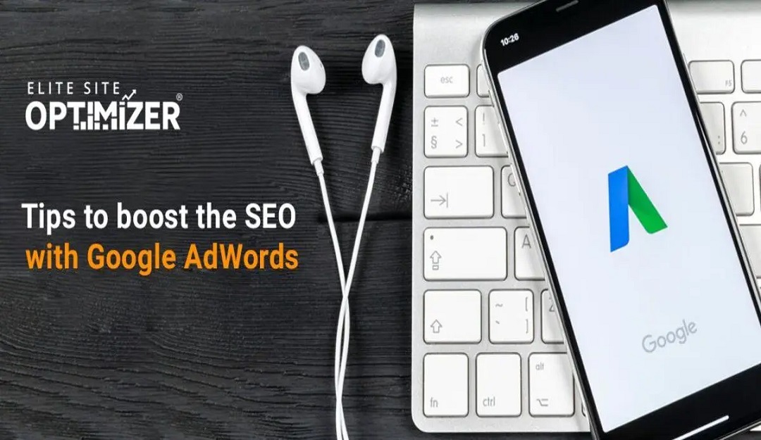 Tips to Boost the SEO with Google Adwords