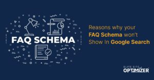 3 Reasons why your FAQ Schema won’t Show In Google Search