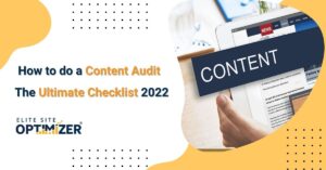 How to do a Content Audit :The Ultimate Checklist 2022