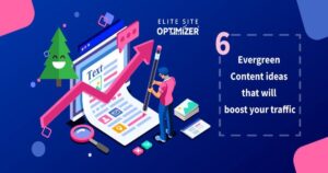 6 Evergreen Content ideas that will boost your traffic