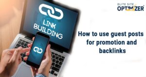 How Guest Posts helps for site’s Promotion and Backlinks