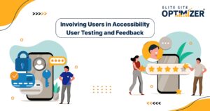 Involving Users in Accessibility: User Testing and Feedback