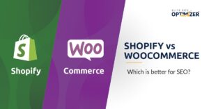 Shopify vs WooCommerce : Which is better for SEO?