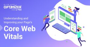 Understanding and Improving your Pages Core Web Vitals