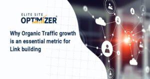 Why Organic Traffic growth is an essential metric for Link building