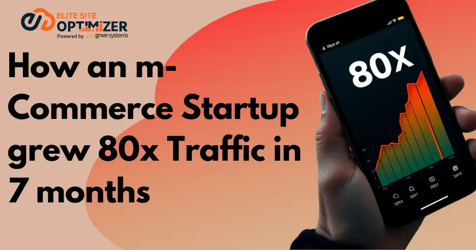 How an m-Commerce Startup grew traffic 80x in 7 months