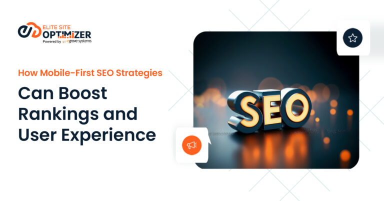 How Mobile-First SEO Strategies Can Boost Rankings and User Experience