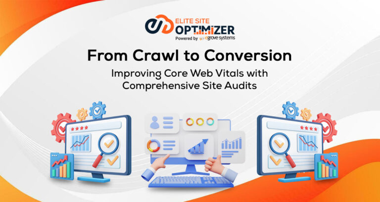 From Crawl to Conversion: Improving Core Web Vitals with Comprehensive Site Audits