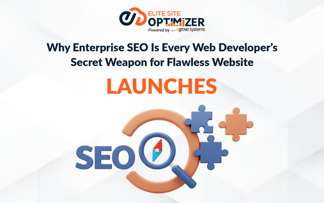 Why Enterprise SEO Is Every Web Developer’s Secret Weapon for Flawless Website Launches